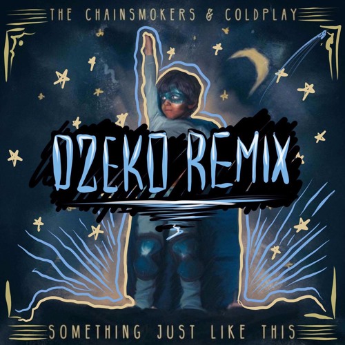 The Chainsmokers & Coldplay - Something Just Like This (Dzeko Remix)