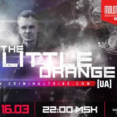 Molotov Cocktail #040 - The Little Orange UA  guest mix (16.03.17 Criminal Tribe Radio)