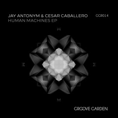 GGR014 - Jay Antonym & Cesar Caballero - Human Machines EP