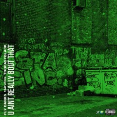 Fly Banks - U Aint Really Bout That Ft TooEasy Black