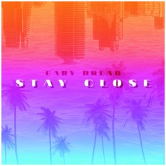 STAY CLOSE