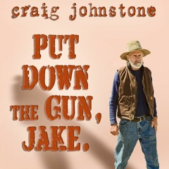 Put Down The Gun, Jake