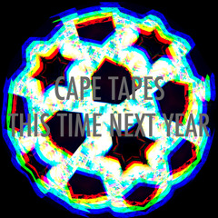 Cape Tapes - This Time Next Year [Free Download]