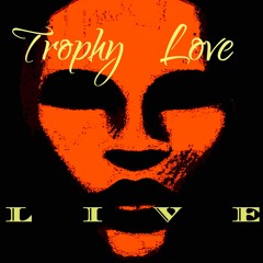 Trophy Love