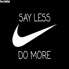 Say Less , Do More Freestyle [Prod. YottClub]
