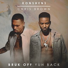 Konshens x Chris Brown - Bruk Off Yuh Back