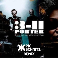 3-11 Porter - Surround Me With Your Love (Pic Schmitz Remix)