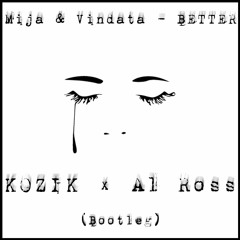 Mija & Vindata - BETTER (Kozik & Al Ross Bootleg) [4K Free Download!]