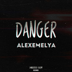 AlexEmelya - DANGER (Original Mix)