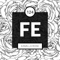 FE Radio 124 + Kamilla Rose
