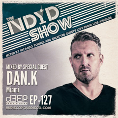 The NDYD Radio Show EP127 - guest mix by DAN.K - Miami
