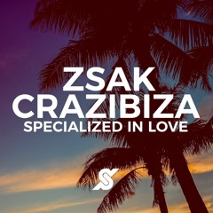 Zsak & Crazibiza - Specialized in Love [OUT 03/24]