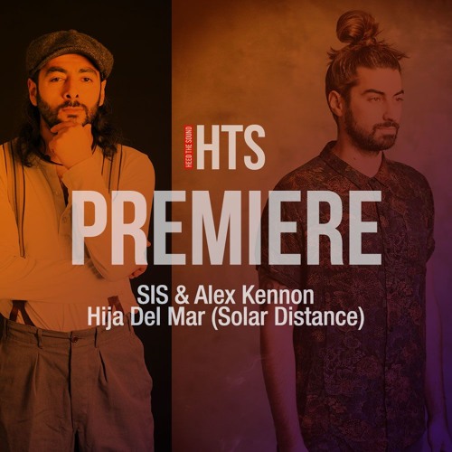 Premiere: SIS & Alex Kennon – Hija Del Mar (Solar Distance)
