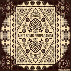 Ain´t Bomb Propaganda - Garmiani Ft. Harrison VS DJ Snake & Uberjak´d (Hazzel Mashup)