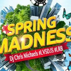 Spring Madness - Dj Chris Michaels #LVSDJS #LRB