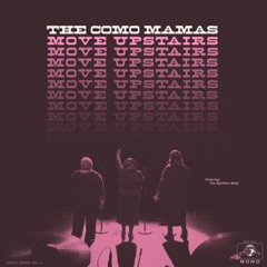 The Como Mamas - Move Upstairs