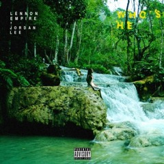 Lennon Empire - Who's He (feat. Jordan Lee)