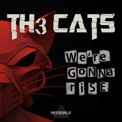 Th3 CATS - We're Gonna Rise
