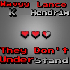 Wavyy K X Lance Hendrix "They Don't Understand" (Prod. by CashMoneyAp)