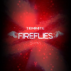 Teminite & Starr Chen - Fireflies (Zyzyx Remix)