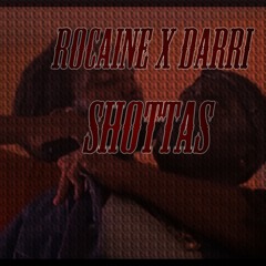 RO X DARRI SHOTTAS