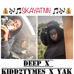 DEEP x KIDD2TYMES x YAK - SKAYATNN
