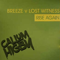 Mark Breeze v Lost Witness - Rise Again - Callum Higby Remix