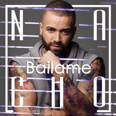 Bailame - Nacho