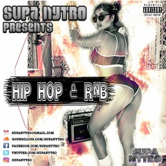 SUPA NYTRO - HIP HOP & R N B MIX 2017