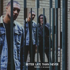Waldo - Better Late Than Never f/ The SEVENth (prod. Mozaic)