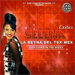 La Reyna Del Texmex -Selena Mix Exitos- ((Djay Chino In The Mixxx))