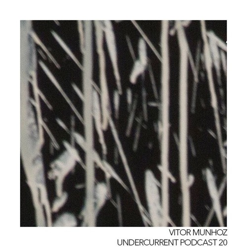 Undercurrent Podcast #020 - Vitor Munhoz