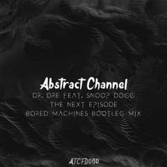 #ATCFD080: Dr. Dre Feat. Snoop Dogg - The Next Episode (Bored Machines Bootleg Mix)