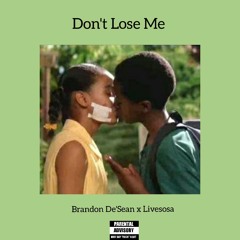 2016 Brandon De'Sean x Livesosa - Don't Lose Me