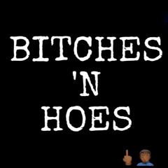 Bitches 'N Hoes [Prod. By Hezekiah Jr.]