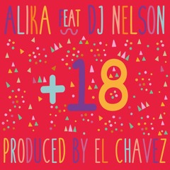 Mas de 18 Remix Alika feat DJ Nelson Produced by El Chavez