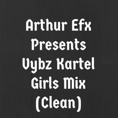 Arthur Efx Vybz Girls Tunes