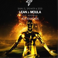 Skan, El Speaker & 2D2D - Lean & Moula feat. Highdiwaan (R3VXS Remix)