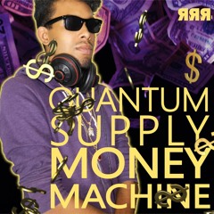 Quantum Supply ~ Money Machine