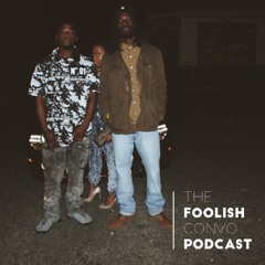 The Foolish Convo Ep.2 Ft. A Cool Babymoma And Baby Jesus