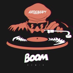 Boom - REMIX - Axel Caram