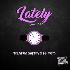 Lately ft. LIL FRED [prod. DBD]