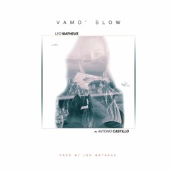 VAMO SLOW ft. Antonio Castillo (Official Audio)