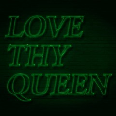 LoveThyQueen - Episode 1