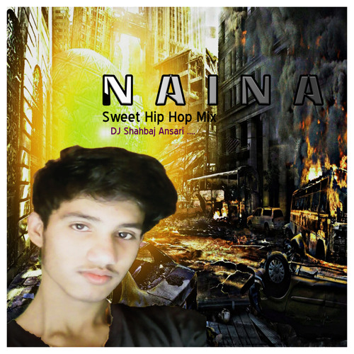 Naina (Dangal) - (Sweet Hip Hop Mix) DJ Shahbaj Ansari by DJ Shahbaj Ansari