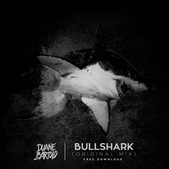 Bullshark - Duane Bartolo (Original Mix)[Free Download]