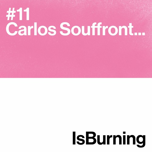 Carlos Souffront... Is Burning #11 (My Honcho is Burning Mix Pt. 1)