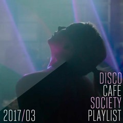 2017/03 Disco Cafe Society Playlist