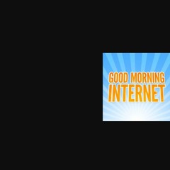 Goodmorninginternet.com
