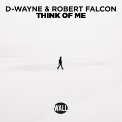 D-wayne & Robert Falcon - Think Of Me (Radio Edit)